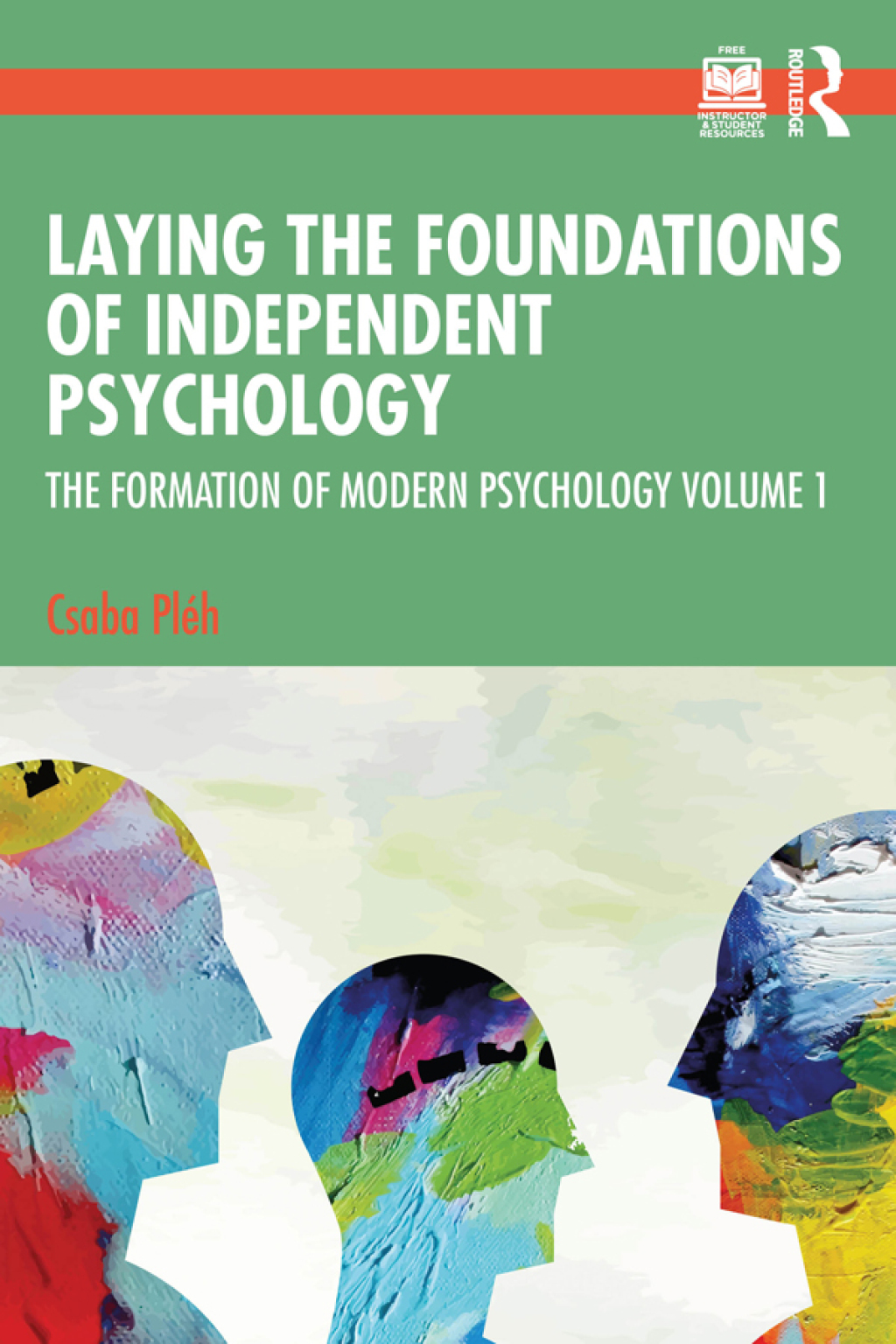 Laying the Foundations of Independent Psychology The Formation of Modern Psychology Volume 1 1st Edition