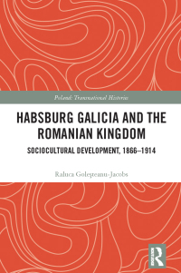 Imagen de portada: Habsburg Galicia and the Romanian Kingdom 1st edition 9781032549057
