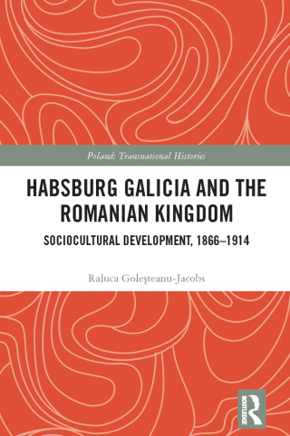 Cover image: Habsburg Galicia and the Romanian Kingdom 1st edition 9781032549057
