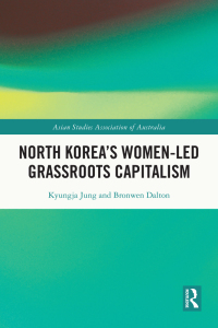 Cover image: North Korea's Women-led Grassroots Capitalism 1st edition 9780367536961