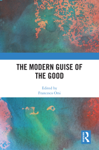 Cover image: The Modern Guise of the Good 1st edition 9781032624402