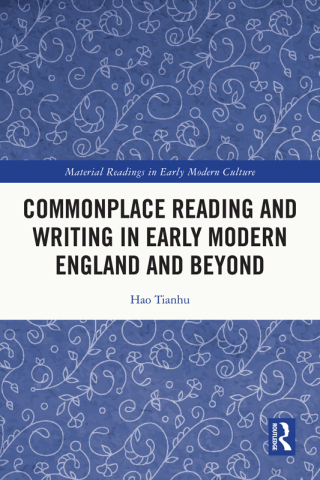 Cover image: Commonplace Reading and Writing in Early Modern England and Beyond 1st edition 9781032635729