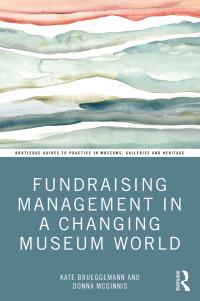 Cover image: Fundraising Management in a Changing Museum World 1st edition 9781032104737