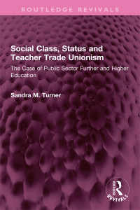 Cover image: Social Class, Status and Teacher Trade Unionism 1st edition 9781032636795