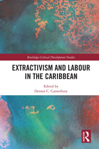 Imagen de portada: Extractivism and Labour in the Caribbean 1st edition 9781032342009