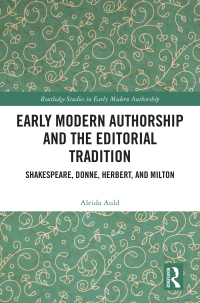 Cover image: Early Modern Authorship and the Editorial Tradition 1st edition 9781032344546