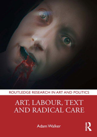 Cover image: Art, Labour, Text and Radical Care 1st edition 9781032370460