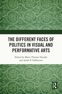 Cover image: The Different Faces of Politics in the Visual and Performative Arts 1st edition 9781032406244