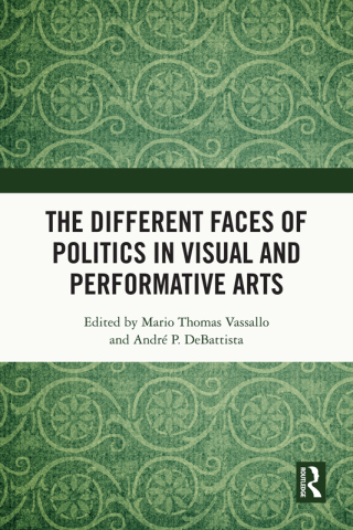 Titelbild: The Different Faces of Politics in the Visual and Performative Arts 1st edition 9781032406244