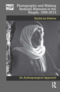 صورة الغلاف: Photography and Making Bedouin Histories in the Naqab, 1906-2013 1st edition 9781032028996