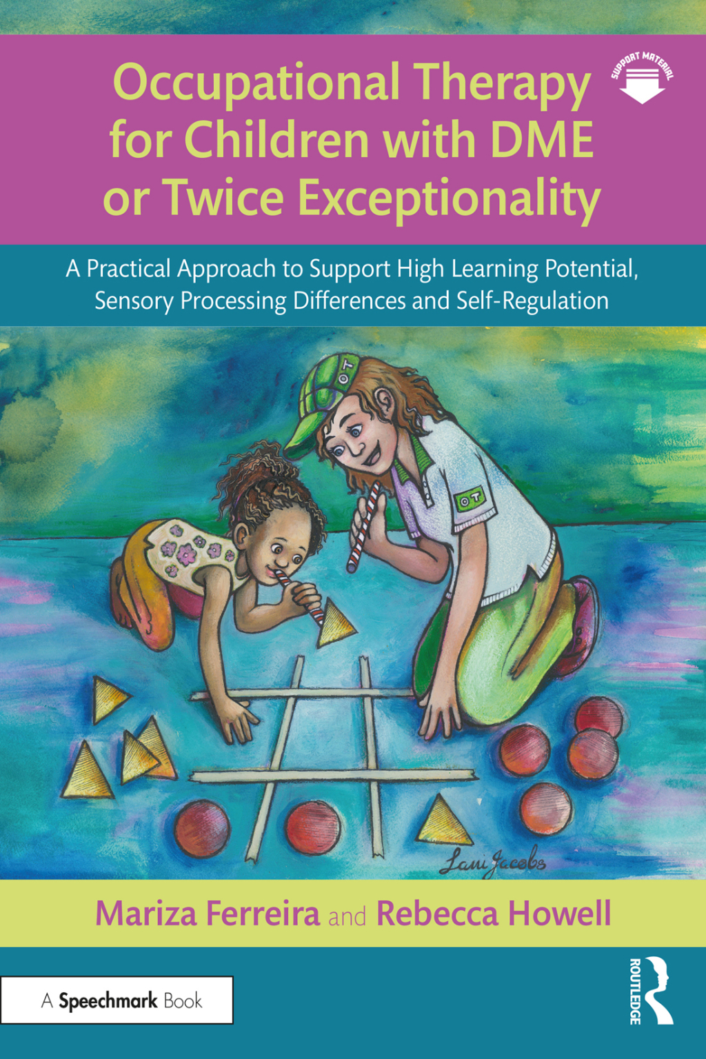 Occupational Therapy for Children with DME or Twice Exceptionality A Practical Approach to Support High Learning Potential, Sensory Processing Differences and Self-Regulation 1st Edition