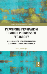 Cover image: Practicing Pragmatism through Progressive Pedagogies 1st edition 9781032340654