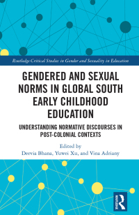 Cover image: Gendered and Sexual Norms in Global South Early Childhood Education 1st edition 9781032075648