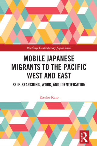 表紙画像: Mobile Japanese Migrants to the Pacific West and East 1st edition 9781032539645