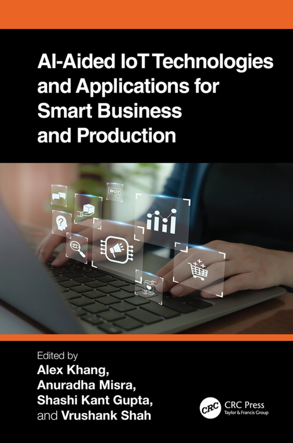 AI-Aided IoT Technologies and Applications for Smart Business and Production 1st Edition