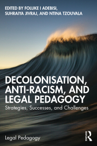 Cover image: Decolonisation, Anti-Racism, and Legal Pedagogy 1st edition 9781032503097
