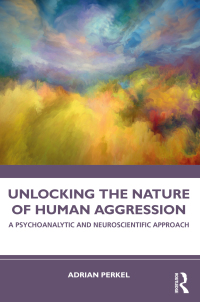 Cover image: Unlocking the Nature of Human Aggression 1st edition 9781032590059