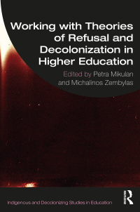صورة الغلاف: Working with Theories of Refusal and Decolonization in Higher Education 1st edition 9781032434377