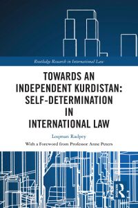 Cover image: Towards an Independent Kurdistan: Self-Determination in International Law 1st edition 9781032543222