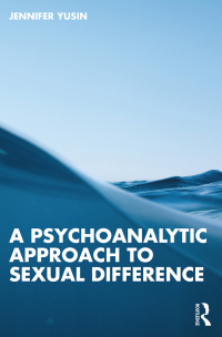 表紙画像: A Psychoanalytic Approach to Sexual Difference 1st edition 9781032431932
