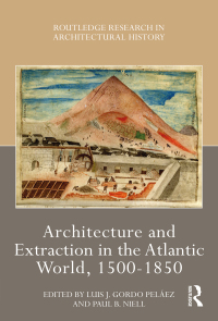 Titelbild: Architecture and Extraction in the Atlantic World, 1500-1850 1st edition 9781032431116