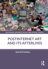 Cover image: Postinternet Art and Its Afterlives 1st edition 9781032182360