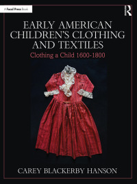 صورة الغلاف: Early American Children’s Clothing and Textiles 1st edition 9781032136912