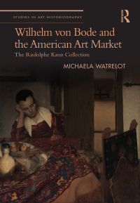 Imagen de portada: Wilhelm von Bode and the American Art Market 1st edition 9781032465524