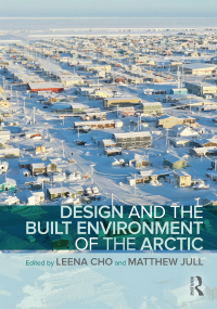 Cover image: Design and the Built Environment of the Arctic 1st edition 9781032667706