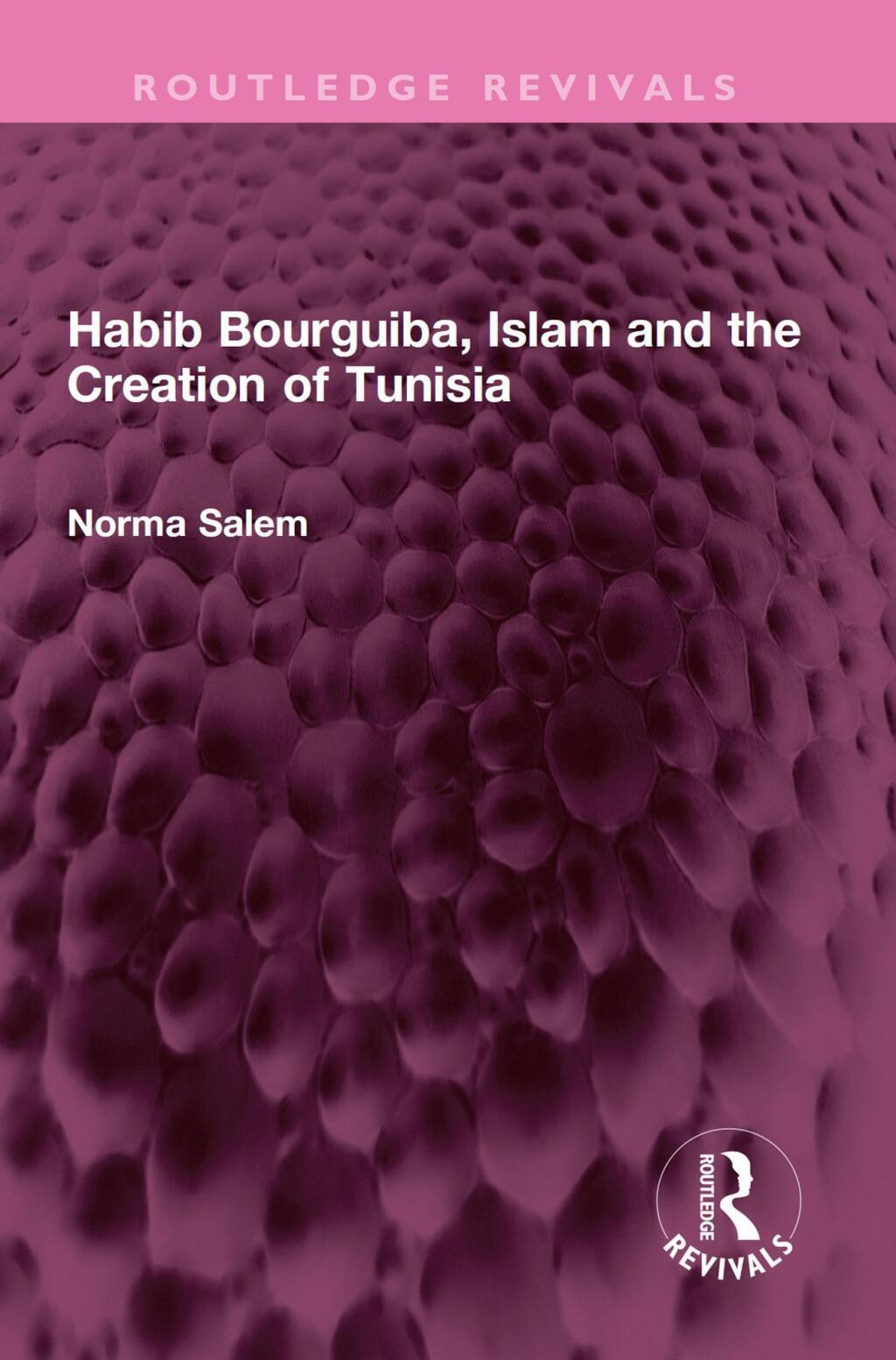 Habib Bourguiba, Islam and the Creation of Tunisia 1st Edition