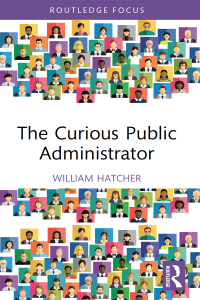 Cover image: The Curious Public Administrator 1st edition 9781032668505
