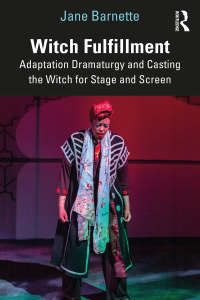 Imagen de portada: Witch Fulfillment: Adaptation Dramaturgy and Casting the Witch for Stage and Screen 1st edition 9781032226293