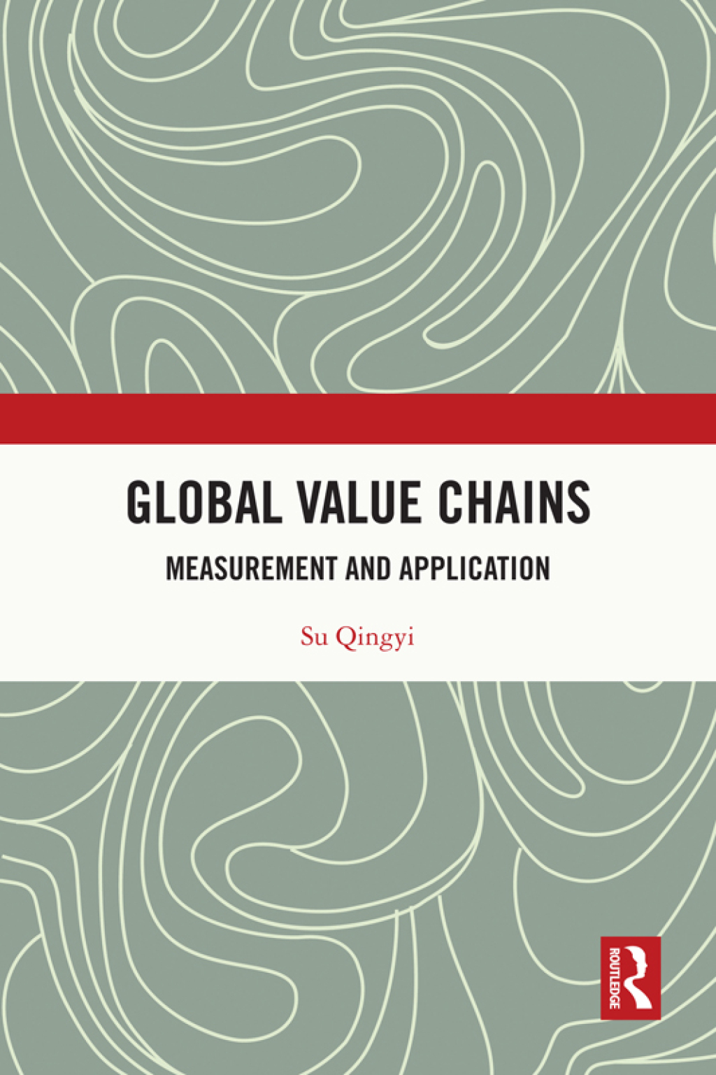 Global Value Chains Measurement and Application 1st Edition