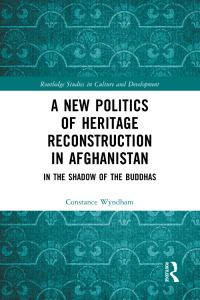 Titelbild: A New Politics of Heritage Reconstruction in Afghanistan 1st edition 9781032568331