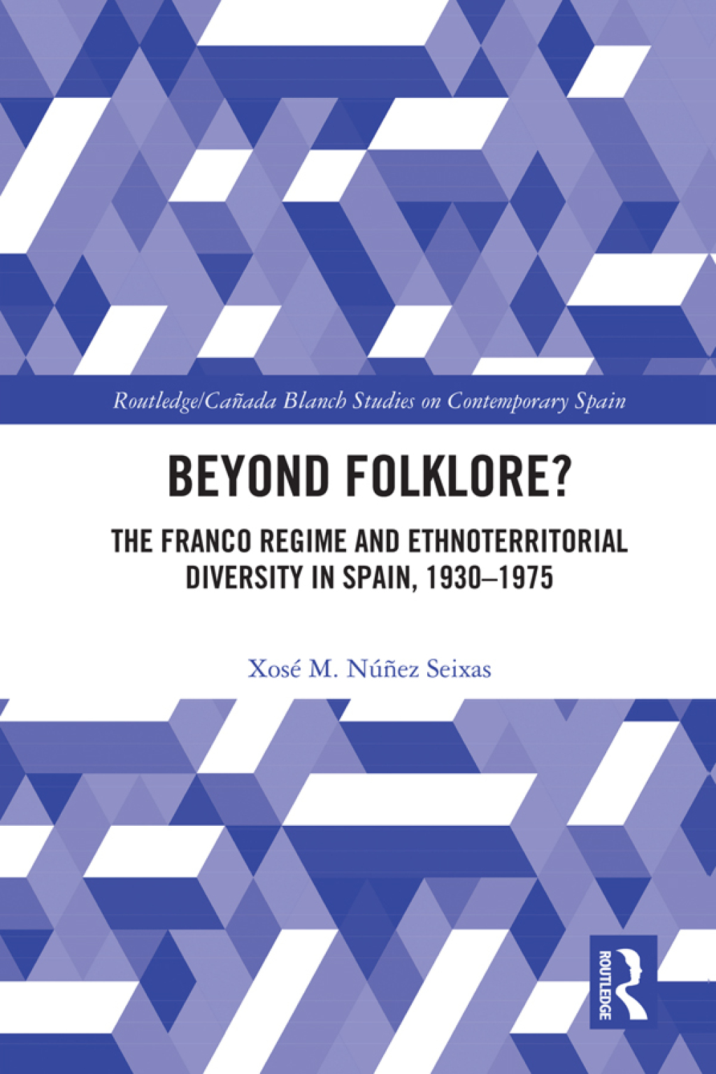 Beyond Folklore? The Franco Regime and Ethnoterritorial Diversity in Spain, 1930–1975 1st Edition