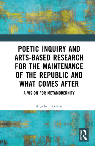 Cover image: Poetic Inquiry and Arts-Based Research for the Maintenance of the Republic and What Comes After 1st edition 9781032562827