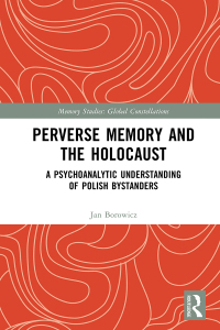 صورة الغلاف: Perverse Memory and the Holocaust 1st edition 9781032360508