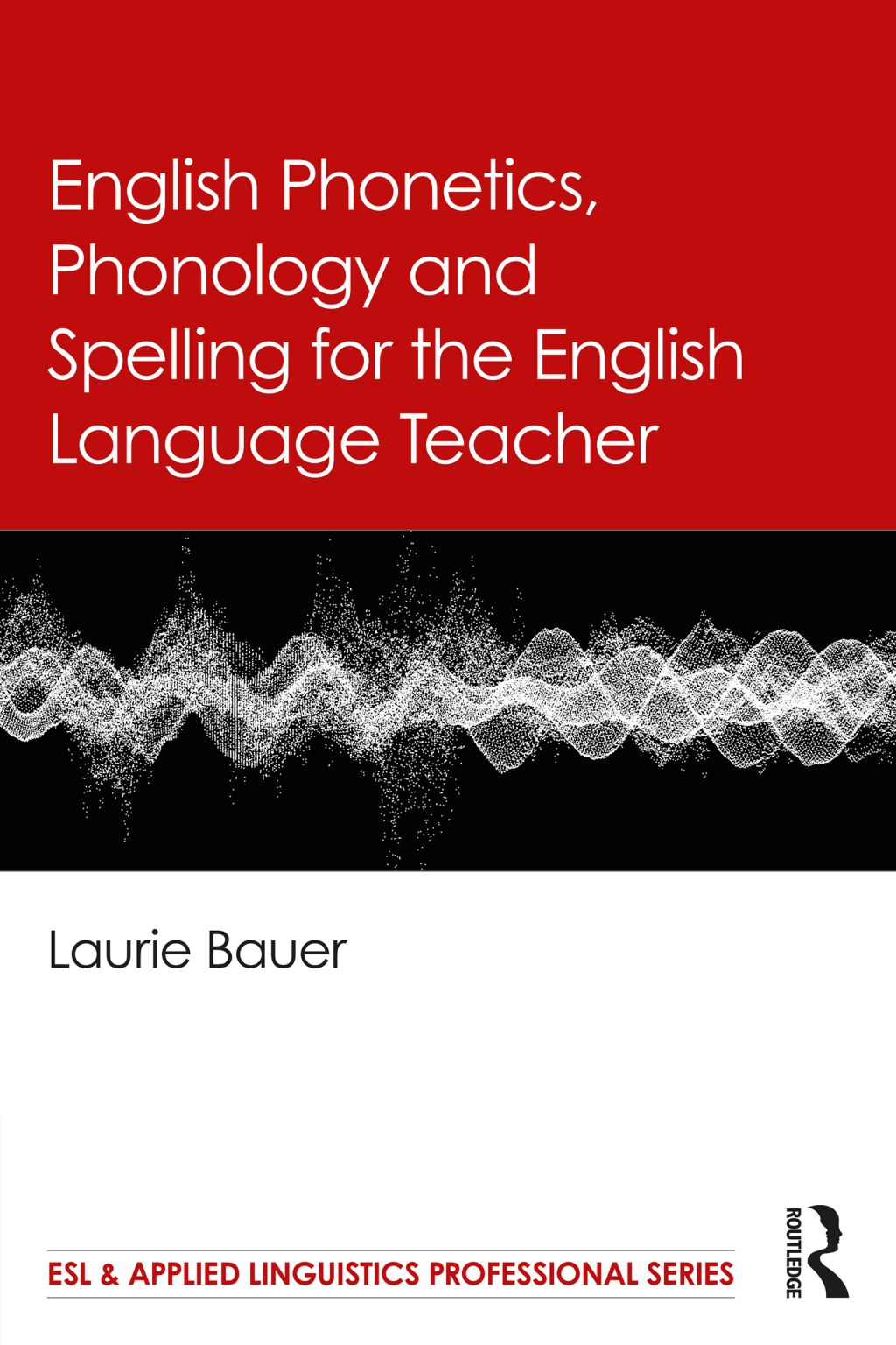 English Phonetics, Phonology and Spelling for the English Language Teacher 1st Edition