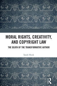 Cover image: Moral Rights, Creativity, and Copyright Law 1st edition 9781032534299