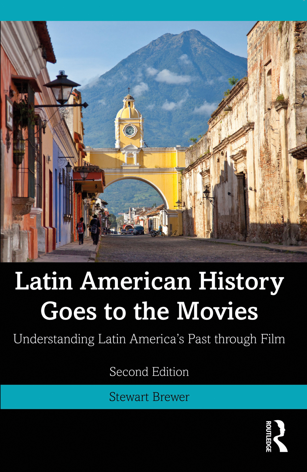 Latin American History Goes to the Movies Understanding Latin America’s Past through Film 2nd Edition