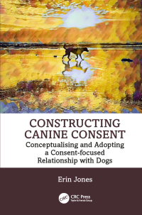 Cover image: Constructing Canine Consent 1st edition 9781032421599