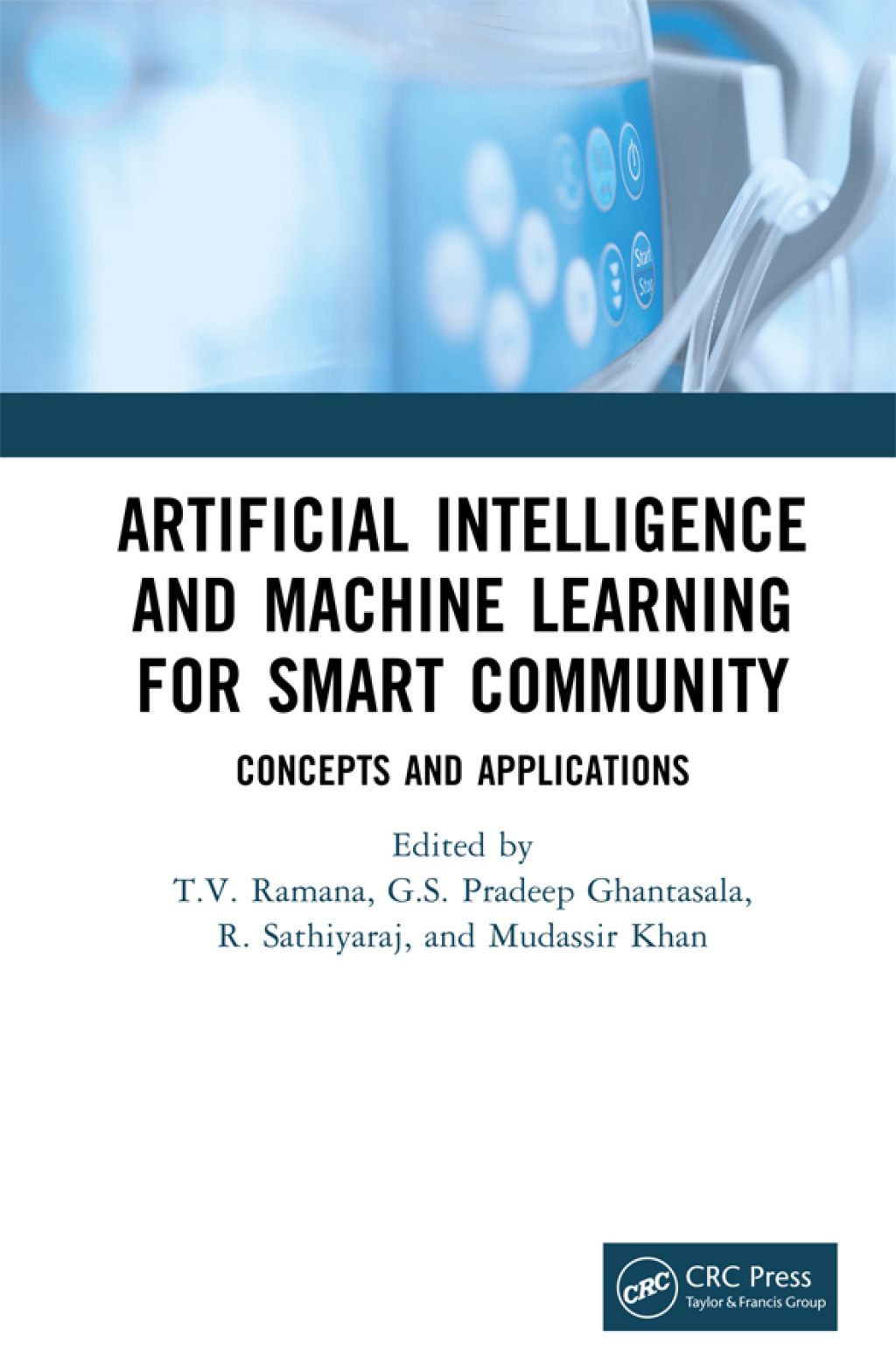 Artificial Intelligence and Machine Learning for Smart Community Concepts and Applications 1st Edition