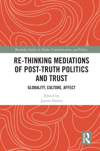 صورة الغلاف: Re-thinking Mediations of Post-truth Politics and Trust 1st edition 9781032484198