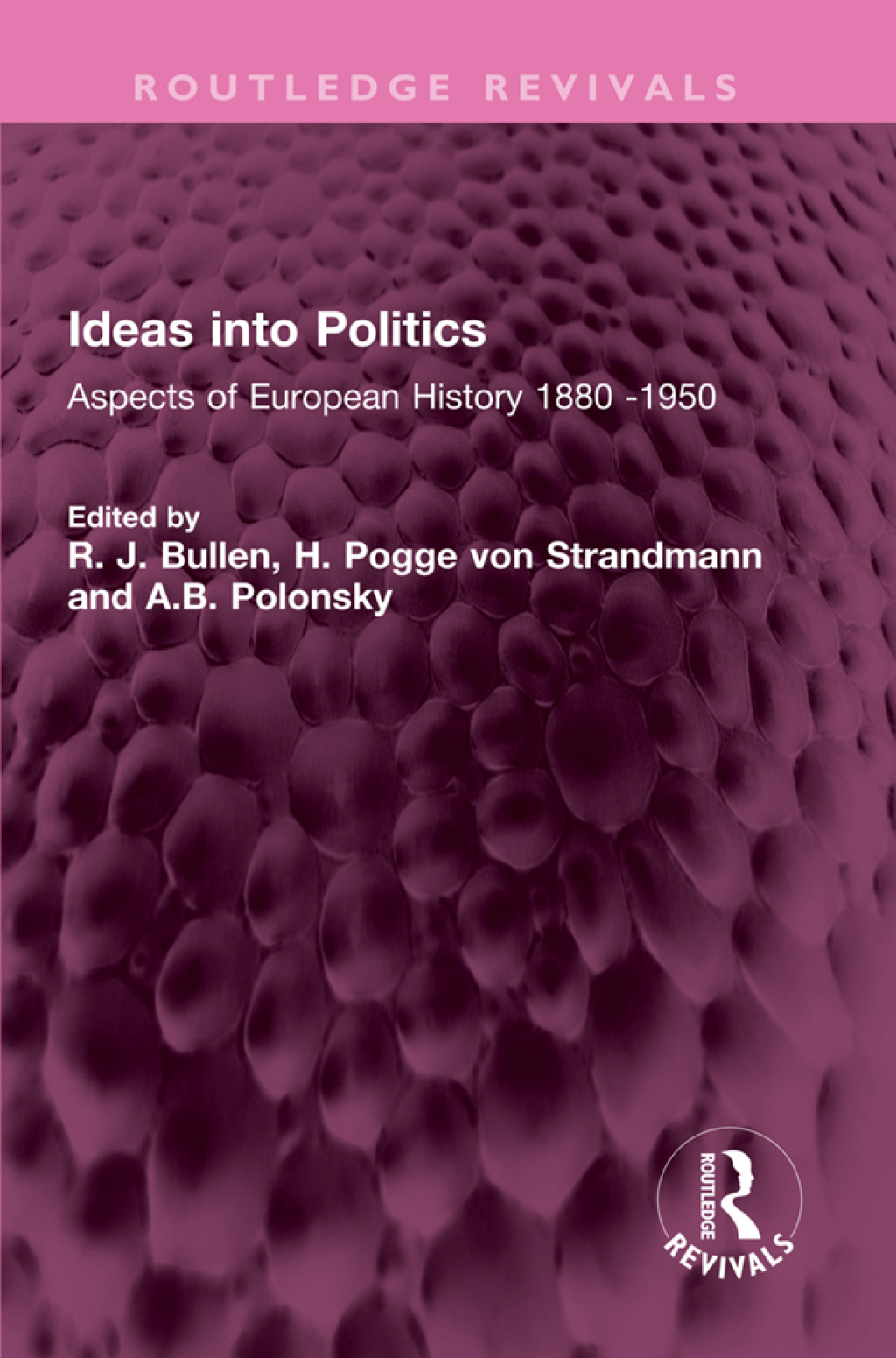 Ideas into Politics Aspects of European History 1880- 1950 1st Edition