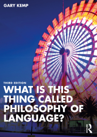 Cover image: What is this thing called Philosophy of Language? 3rd edition 9781032426556