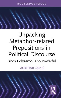 表紙画像: Unpacking Metaphor-related Prepositions in Political Discourse 1st edition 9781032431611