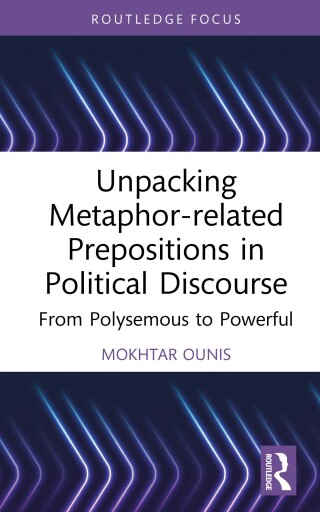 Cover image: Unpacking Metaphor-related Prepositions in Political Discourse 1st edition 9781032439662