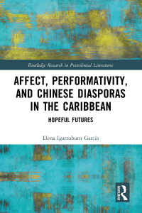 Omslagafbeelding: Affect, Performativity, and Chinese Diasporas in the Caribbean 1st edition 9781032447759