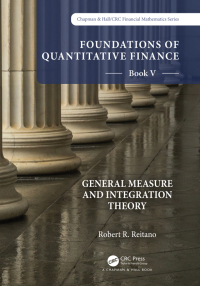 Cover image: Foundations of Quantitative Finance:  Book V General Measure and Integration Theory 1st edition 9781032206516