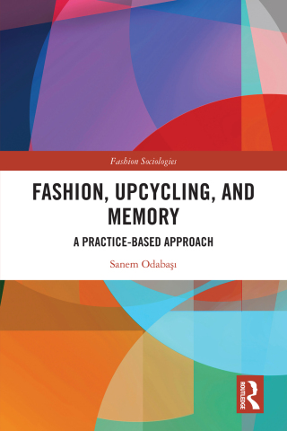 Cover image: Fashion, Upcycling, and Memory 1st edition 9781032423340